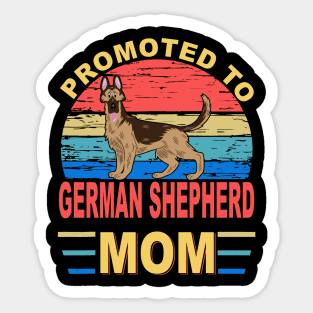 Promoted To German Shepherd Mom Sticker